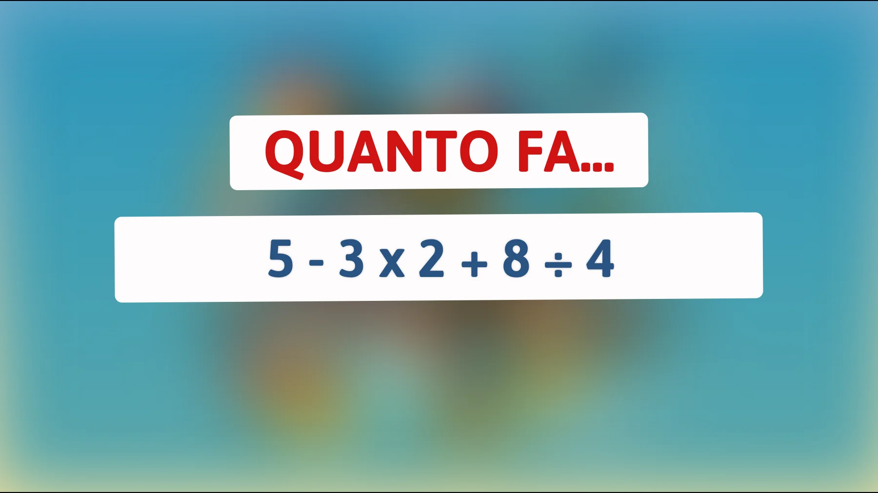 Scopri se sei un vero genio risolvendo questo semplice calcolo matematico che fa impazzire tutti! Sei abbastanza intelligente per la soluzione?"