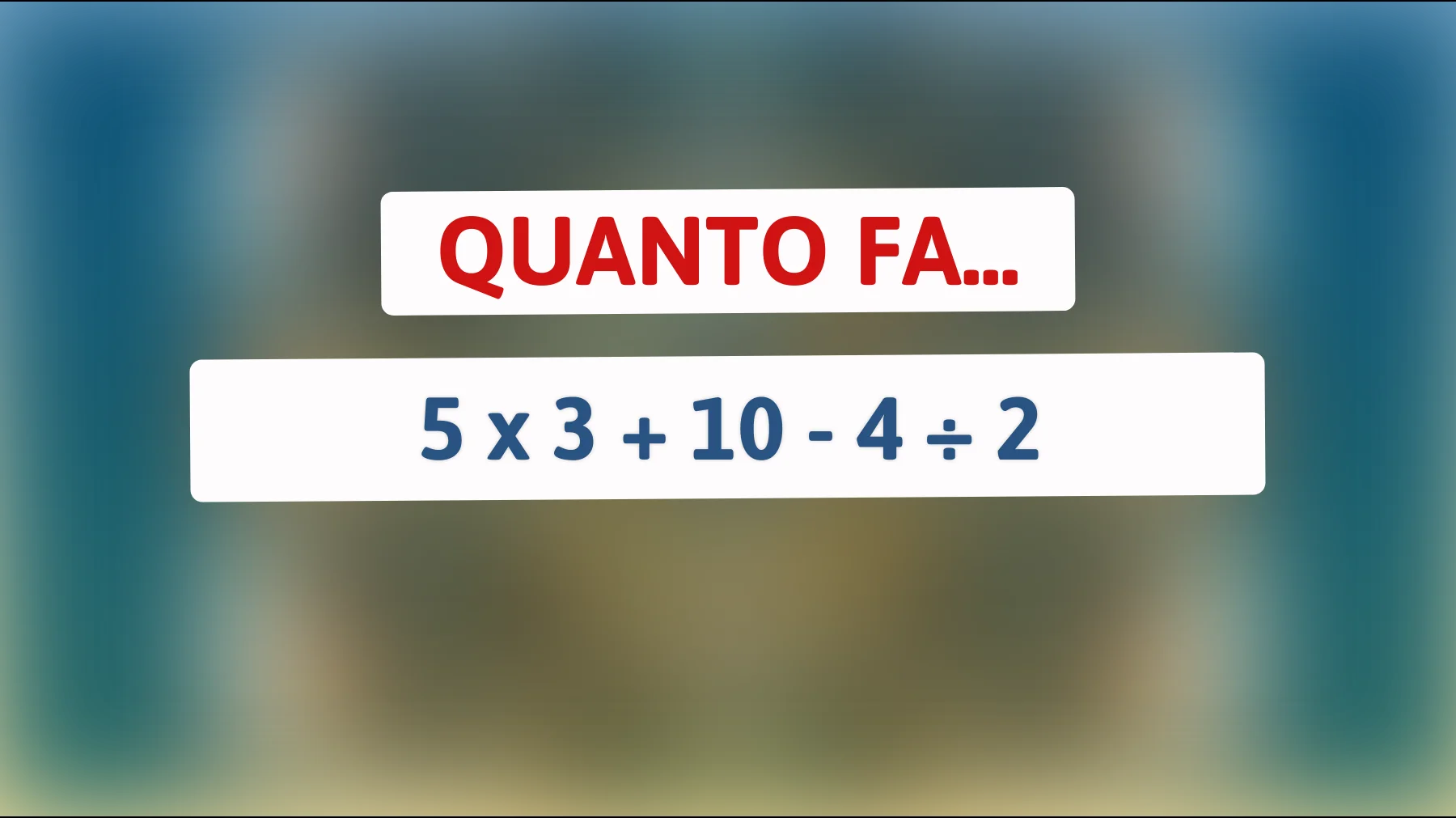 Sfida il tuo cervello con questo indovinello matematico: riesci a risolverlo senza calcolatrice? Solo i veri geni possono!"